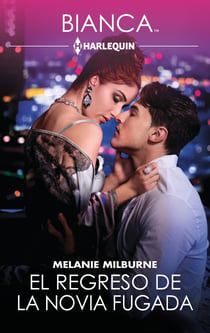 El regreso de la novia fugada - El mejor regalo para San Valentín, una novela de Harlequin