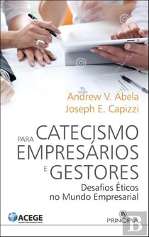O Catecismo para Empresários e Gestores - Desafios Éticos no Mundo Empresarial