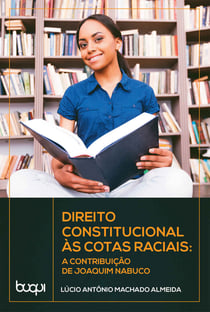 Direito Constitucional às Cotas Raciais - A Constituição de Joaquim Nabuco