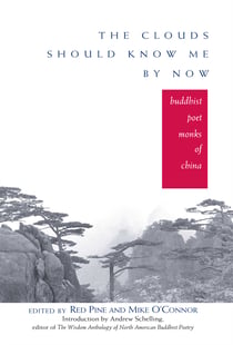 The Clouds Should Know Me By Now - Buddhist Poet Monks of China