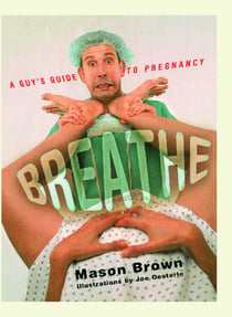 Breathe - A Guy's Guide to Pregnancy