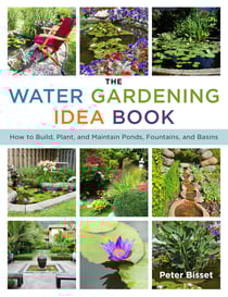 The Water Gardening Idea Book - How to Build, Plant, and Maintain Ponds, Fountains, and Basins