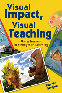 Visual Impact, Visual Teaching - Using Images to Strengthen Learning