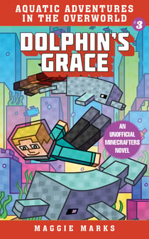 Dolphin's Grace - An Unofficial Minecrafters Novel