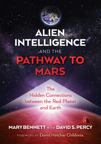 Alien Intelligence and the Pathway to Mars - The Hidden Connections between the Red Planet and Earth