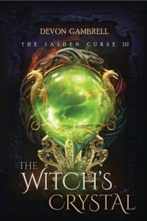 The Witch's Crystal: The Jasden Curse III - The Witch's Legacy, #5