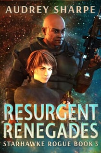 Resurgent Renegades - Starhawke Rogue, #3