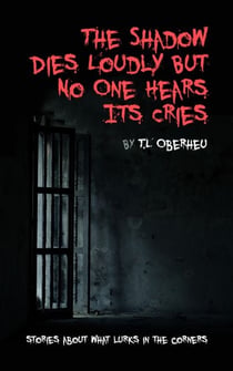 The Shadow Dies Loudly But No One Hears Its Cries - The Shadow Codex, #1