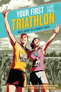 Your First Triathlon - Race-Ready in 5 Hours a Week, 2nd Edition