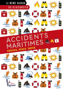 Accidents maritimes - Prévenir, réagir, sauver