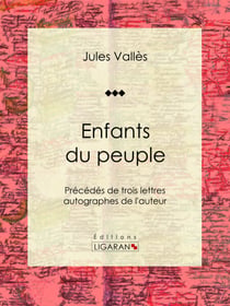 Enfants du peuple - Précédés de trois lettres autographes de l'auteur