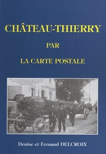 Château-Thierry par la carte postale