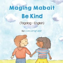 Be Kind (Tagalog-English) - Language Lizard Bilingual Living in Harmony Series