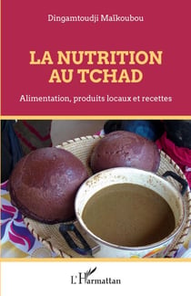 La nutrition au Tchad - Alimentation, produits locaux et recettes