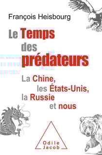Le Temps des prédateurs - La Chine, les États-Unis, la Russie et nous