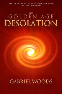 The Golden Age Desolation - The Golden Age Trilogy, #2