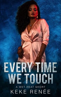 Every Time We Touch - Wet Heat Series, #2
