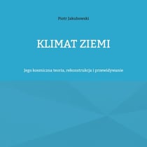 Klimat Ziemi - Jego kosmiczna teoria, rekonstrukcja i przewidywanie