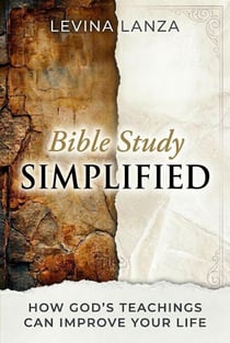 Bible Study Simplified: How God’s Teachings Can Improve Your Life - Bible Study