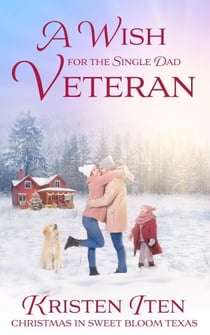 A Wish for the Single Dad Veteran - Christmas in Sweet Bloom, #1