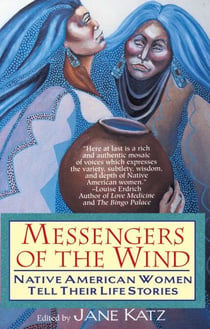 Messengers of the Wind - Native American Women Tell Their Life Stories
