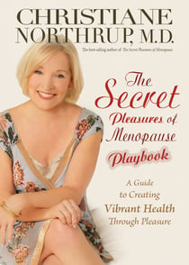 The Secret Pleasures of Menopause Playbook - A Guide to Creating Vibrant Health Through Pleasure