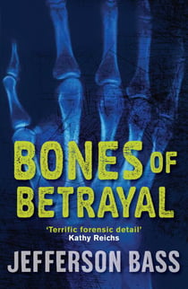Bones of Betrayal - A Body Farm Thriller