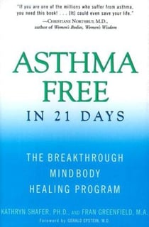 Asthma Free in 21 Days - The Breakthrough Mind-Body Healing Program