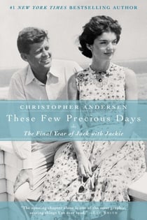 These Few Precious Days - The Final Year of Jack with Jackie