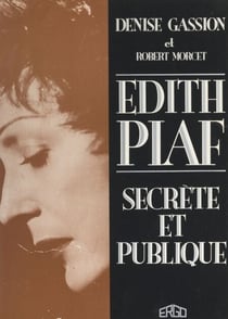 Edith Piaf - Secrète et publique