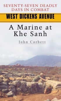West Dickens Avenue - A Marine at Khe Sanh