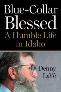 Blue-Collar Blessed - A Humble Life in Idaho