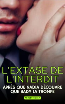 L'extase de l'interdit: Après que Nadia découvre que Bady la trompe