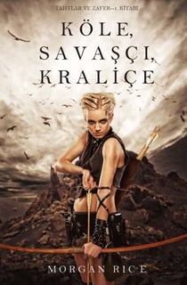 Köle, Savasçi, Kraliçe (Tahtlar ve Zafer - 1. Kitap)