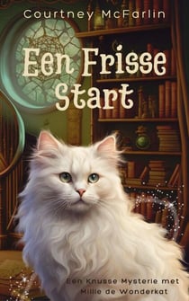 Een Frisse Start - Een Knusse Mysterie met Millie de Wonderkat, #1