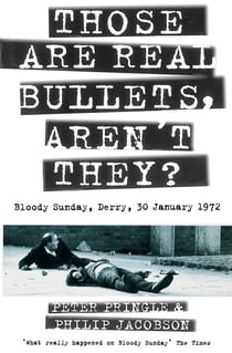 Those Are Real Bullets, Aren’t They? - Bloody Sunday, Derry, 30 January 1972 (Text Only)