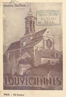 Louveciennes - Son histoire, ses monuments, ses sites dans leur état actuel et d'après des documents anciens