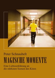 Magische Momente - Eine Liebeserklärung an die stärksten Szenen des Kinos