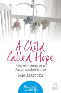 A Child Called Hope - The true story of a foster mother’s love
