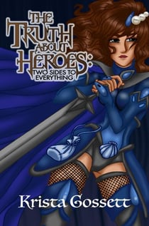 The Truth about Heroes: Two Sides to Everything - Heroes Trilogy, #2