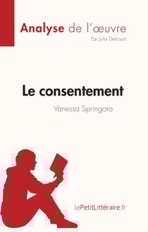 Le consentement de Vanessa Springora (Analyse de l'œuvre) - Résumé complet et analyse détaillée de l'oeuvre