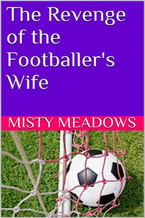 The Revenge of the Footballer's Wife (Femdom, Chastity)