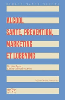 Alcool : Santé, prévention, marketing et lobbying