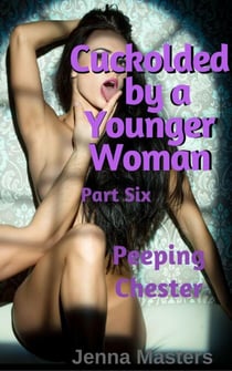 Peeping Chester - Cuckolded by a Younger Woman, #6