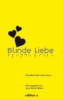 Blinde Liebe - Was Blinde über Liebe wissen