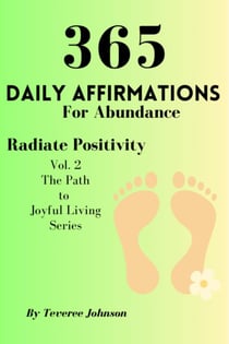 365 Daily Affirmations For Abundance - The Path to Joyful Living, #2