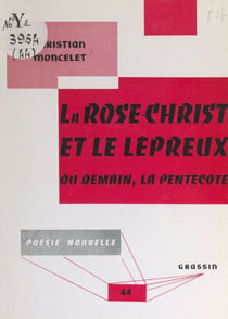 La Rose-Christ et le lépreux - Ou Demain, la Pentecôte