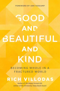 Good and Beautiful and Kind - Becoming Whole in a Fractured World