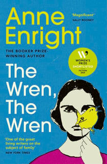 The Wren, The Wren - The Women's Prize for Fiction shortlisted novel from the Booker Prize-winning author