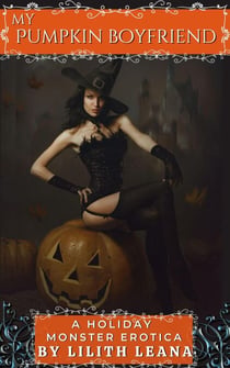 My Pumpkin Boyfriend - Holiday Monster Erotic Short Stories